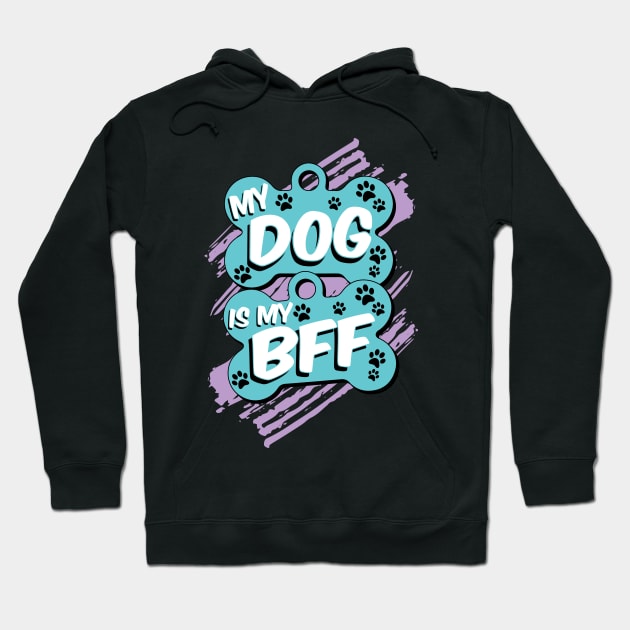 My Dog Is My BFF - Dog Lover Dogs Hoodie by fromherotozero